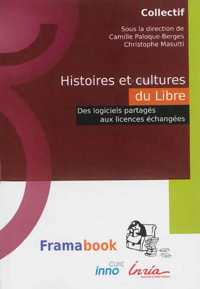 Histoires et cultures du libre : des logiciels partagés aux licences échangées