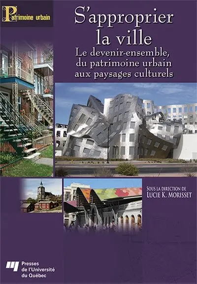 S'approprier la ville : le devenir-ensemble, du patrimoine urbain aux paysages culturels