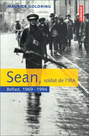 Sean, soldat de l'IRA : Belfast, 1969-1994