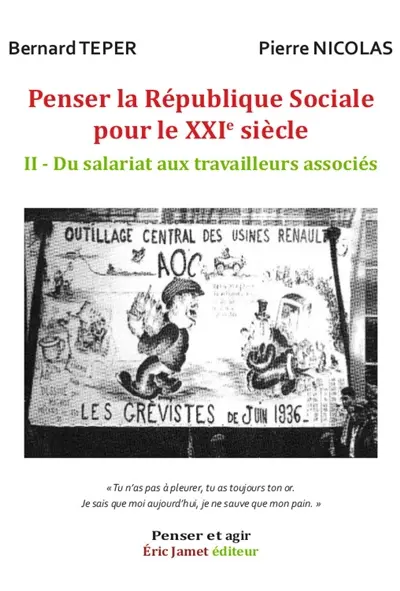 Penser la République sociale pour le XXIe siècle. Vol. 2. Du salariat aux travailleurs associés