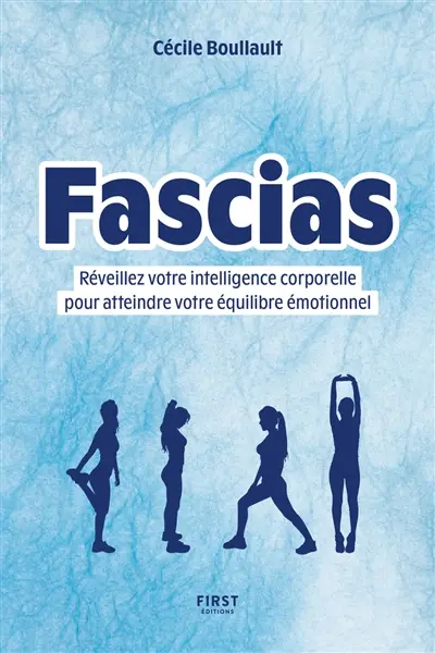 Fascias : réveillez votre intelligence corporelle pour atteindre votre équilibre émotionnel