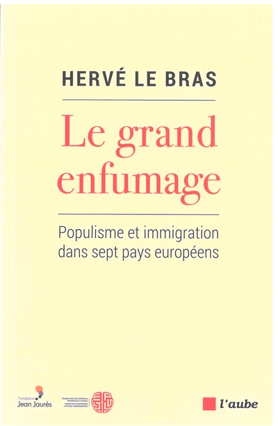 Le grand enfumage : populisme et immigration dans sept pays européens - Hervé Le Bras