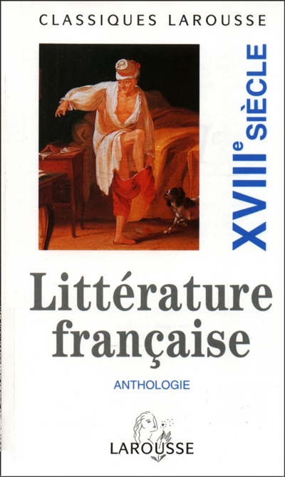 Anthologie de la littérature française. Vol. 3. XVIIIe siècle