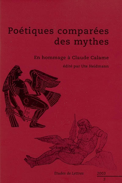 Etudes de lettres, n° 3 (2003). Poétiques comparées des mythes : en hommage à Claude Calame