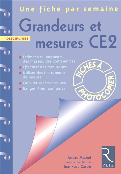 Grandeurs et mesures CE2 : estimer des longueurs, des masses, des contenances, effectuer des mesurages, utiliser des instruments de mesure, calculer sur les mesures, ranger, trier, comparer