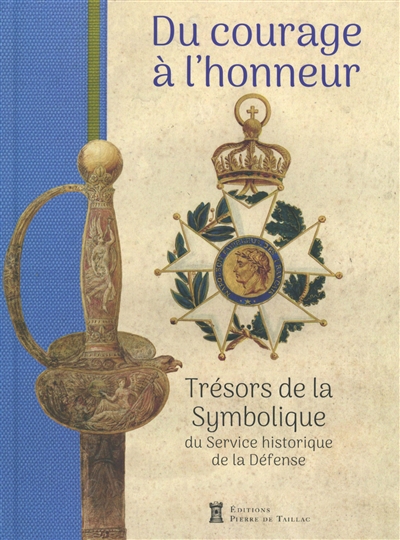 Du courage à l'honneur :...