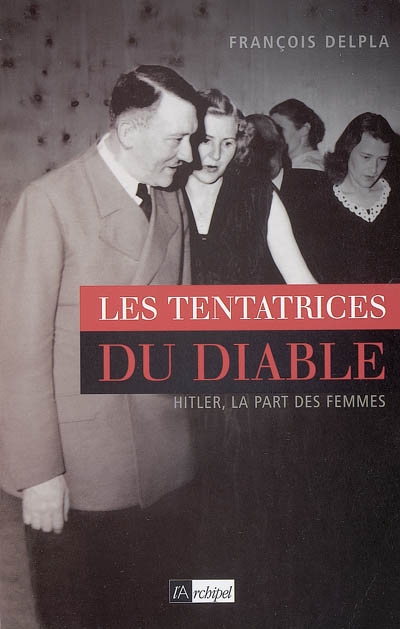 Les tentatrices du diable : Hitler, la part des femmes