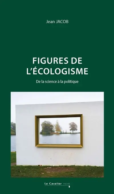 Figure(s) de l'écologisme : de la science à la politique