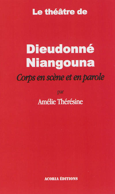 Le théâtre de Dieudonné Niangouna : corps en scène et en parole