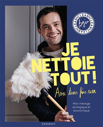 Je nettoie tout ! avec...