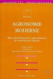 Agronomie moderne : bases physiologiques et agronomiques de la production végétale