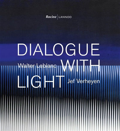 Dialogue with light : Walter Leblanc-Jef Verheyen