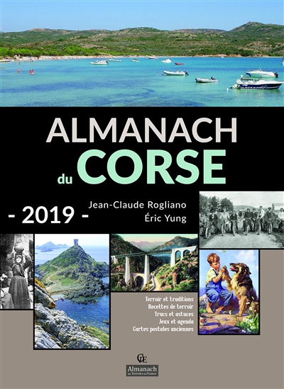 Almanach du Corse 2019 : terroir et traditions, recettes de terroir, trucs et astuces, jeux et agenda, cartes postales anciennes