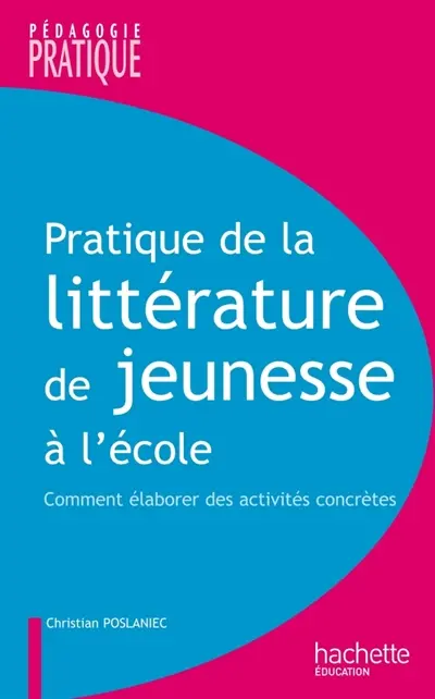 Pratique de la littérature de jeunesse à l'école : comment élaborer des activités concrètes