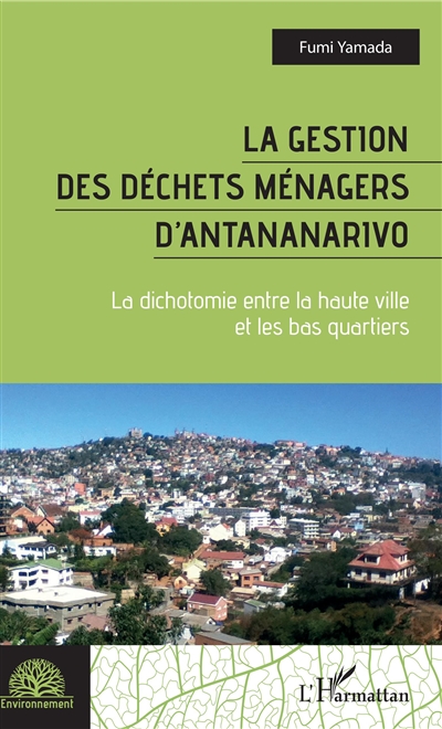 La gestion des déchets ménagers d'Antananarivo : la dichotomie entre la haute ville et les bas quartiers