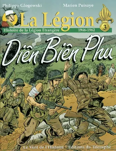 La Légion. Vol. 3. Diên Biên Phu : histoire de la Légion Etrangère, 1946-1962
