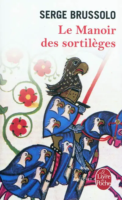 Le manoir des sortilèges : narration, par l'arétalogue Brussolo, des merveilleux faicts du preux et vaillant escuier Gilles et des grandes adventures où il s'est trouvé en son temps