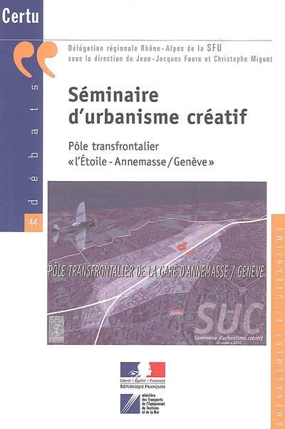 Séminaire d'urbanisme créatif : pôle transfrontalier L'Etoile-Annemasse-Genève : 26 octobre 2002