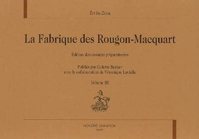 La fabrique des Rougon-Macquart : édition des dossiers préparatoires. Vol. 3