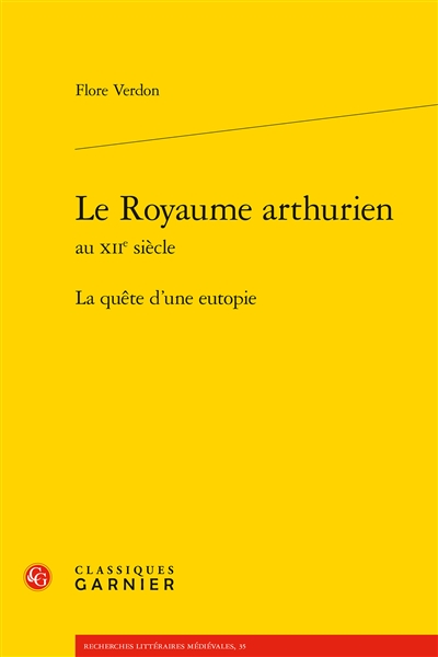 Le royaume arthurien au XIIe siècle : la quête d'une eutopie