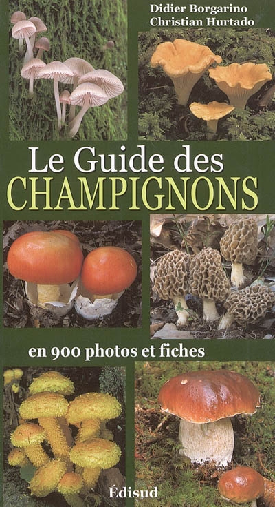 Le guide des champignons en 900 photos et fiches