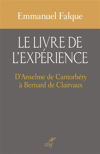 Le livre de l'expérience : d'Anselme de Cantorbéry à Bernard de Clairvaux