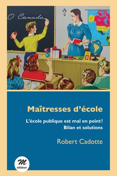 Lettre aux enseignantes : l'école publique va mal ! : les solutions dont on ne veut pas parler