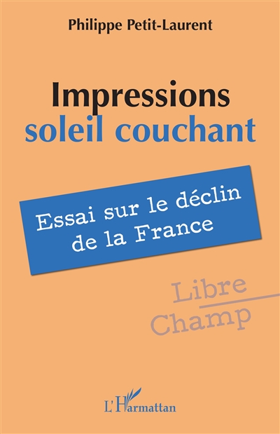 Impressions soleil couchant : essai sur le déclin de la France