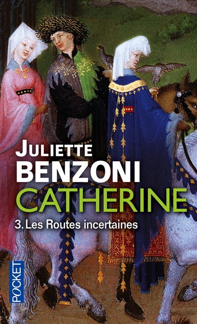 Catherine. Vol. 3. Les routes incertaines
