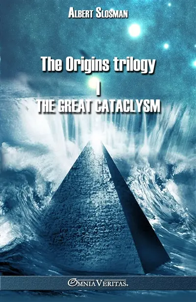The Origins trilogy I : The Great Cataclysm In those days lived Isis and Osiris