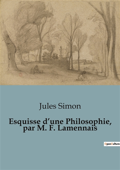 Esquisse d’une Philosophie, par M. F. Lamennais