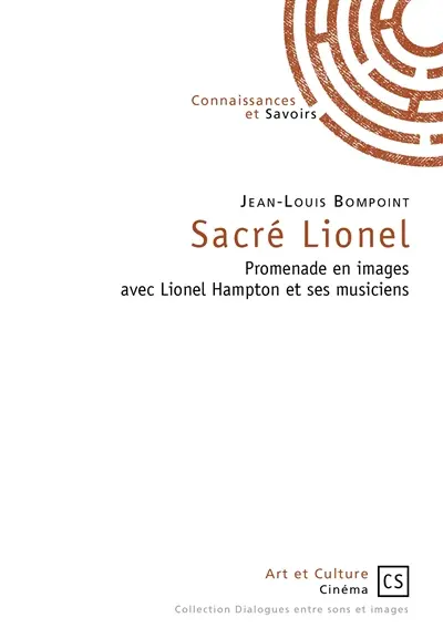 Sacré Lionel : promenade en images avec Lionel Hampton et ses musiciens