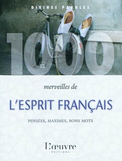 1.000 merveilles de l'esprit français : pensées, maximes, bons mots