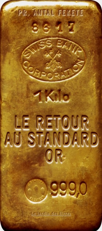 Le retour au standard or : les raisons pour lesquelles le standard-or va remplacer l'argent-papier, et pourquoi l'économie mondiale est condamnée à exploser