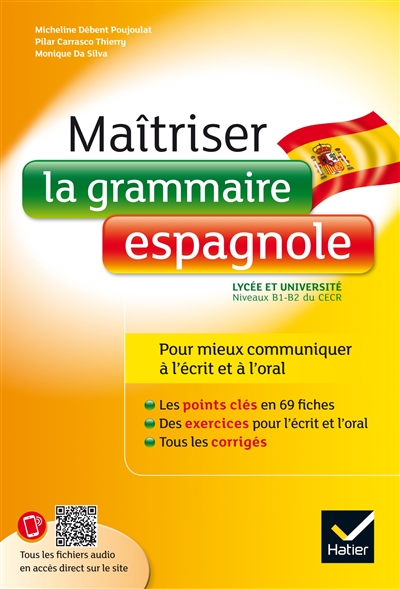 Maîtriser la grammaire espagnole : lycée et université, niveaux B1-B2 du CECR : pour mieux communiquer à l'écrit et à l'oral