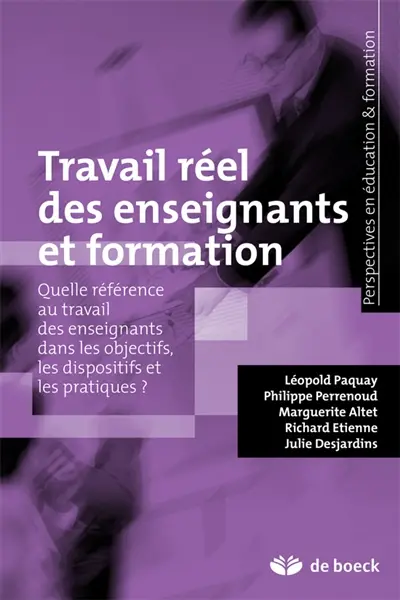Travail réel des enseignants et formation : quelle référence au travail des enseignants dans les objectifs, les dispositifs et les pratiques ?