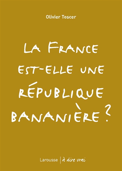 La France est-elle une république bananière ?