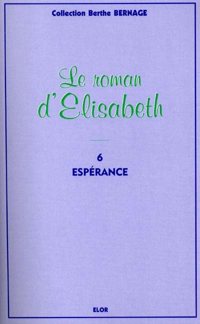Le roman d'Elisabeth. Vol. 6. Espérance