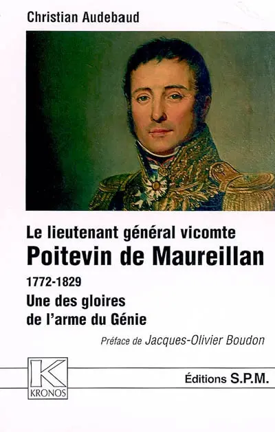 Le lieutenant général vicomte Poitevin de Maureillan : 1772-1829 : une des gloires de l'arme du génie