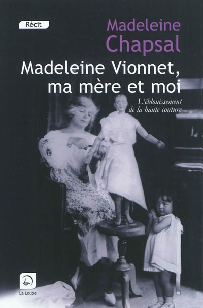 Madeleine Vionnet, ma mère et moi : l'éblouissement de la haute couture