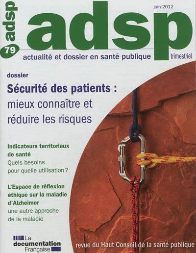 ADSP, actualité et dossier en santé publique, n° 79. Sécurité des patients : mieux connaître et réduire les risques