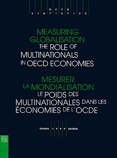 Measuring globalisation : the role of multinationals in OECD economies. Mesurer la mondialisation : le poids des multinationales dans les économies de l'OCDE : 1999 edition