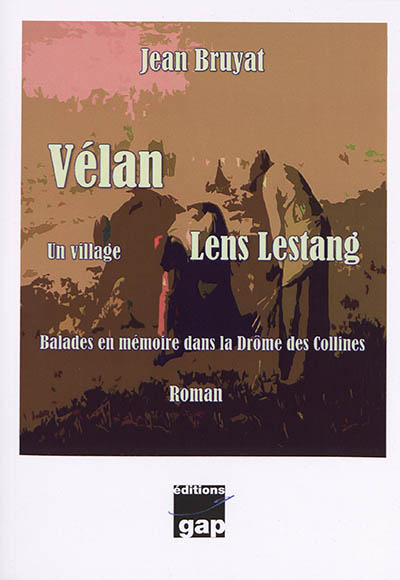 Vélan : un village... Lens Lestang : balades en mémoire dans la Drôme des collines