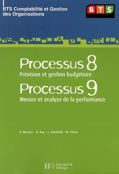 BTS comptabilité et gestion des organisations. Vol. 2006. Processus 8, prévision et gestion budgétaire : Processus 9, mesure et analyse de la performance