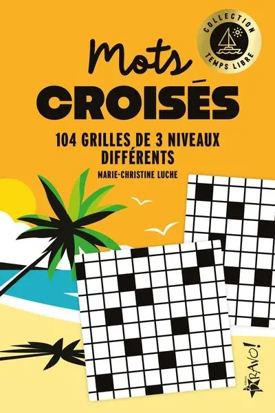 Temps libre : Mots croisés 2 : 104 grilles de 3 niveaux différents