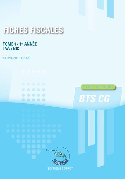 Fiches fiscales. Vol. 1. BTS CG 1re année : TVA, BIC : fiches de cours