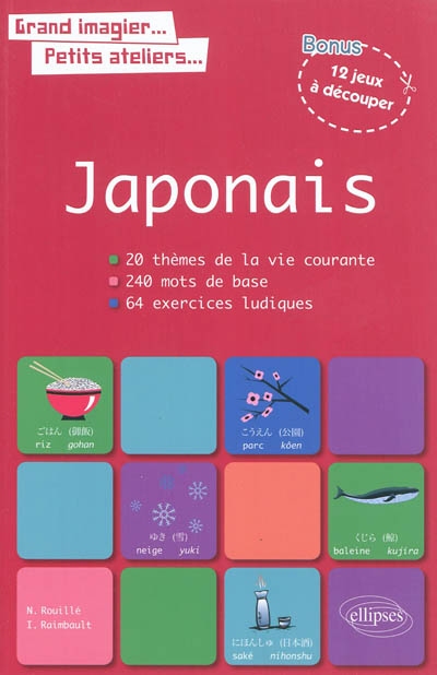 Japonais : 20 thèmes de la vie courante, 240 mots de base, 64 exercices ludiques