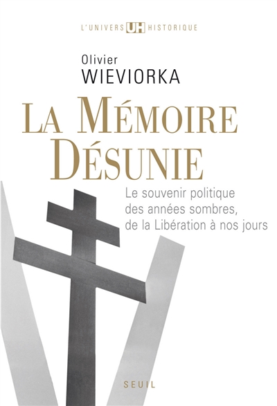 La mémoire désunie : le souvenir politique des années sombres, de la Libération à nos jours