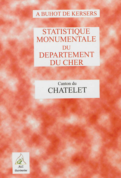 Statistique monumentale du département du Cher. Canton du Châtelet