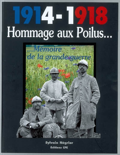 1914-1918 : hommage aux poilus : mémoire de la grande guerre